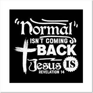 Normal Isn't coming back, Jesus Is, Jesus Christ, Faith Posters and Art